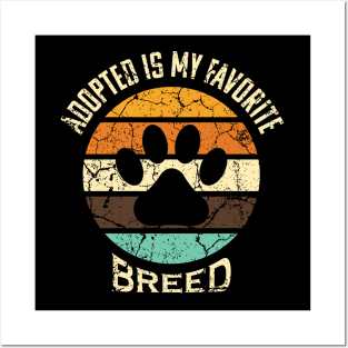 Adopted Is My Favorite Breed Posters and Art